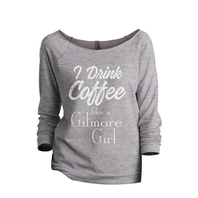 I Drink Coffee Like A Gilmore Girl Women's Fashion Slouchy 3/4 Sleeves Raglan Lightweight Sweatsh... | Walmart (US)
