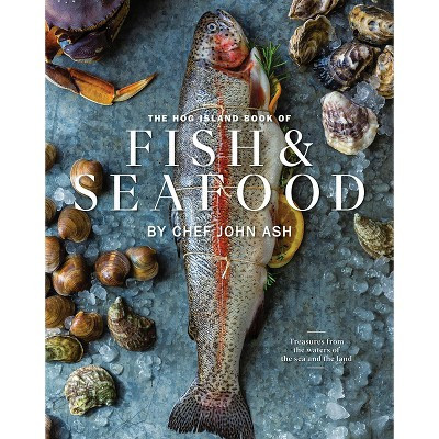 The Hog Island Book of Fish & Seafood - by  John Ash (Hardcover) | Target