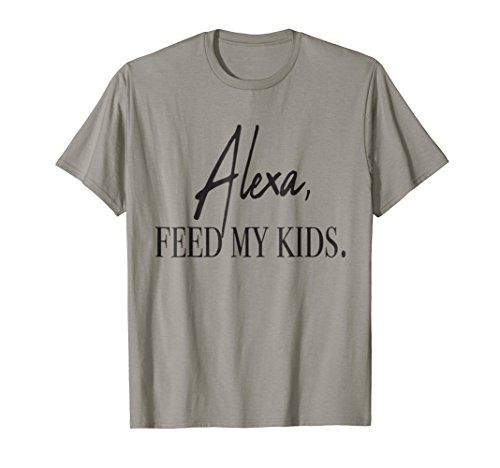 Alexa Feed My Kids Shirt | Amazon (US)