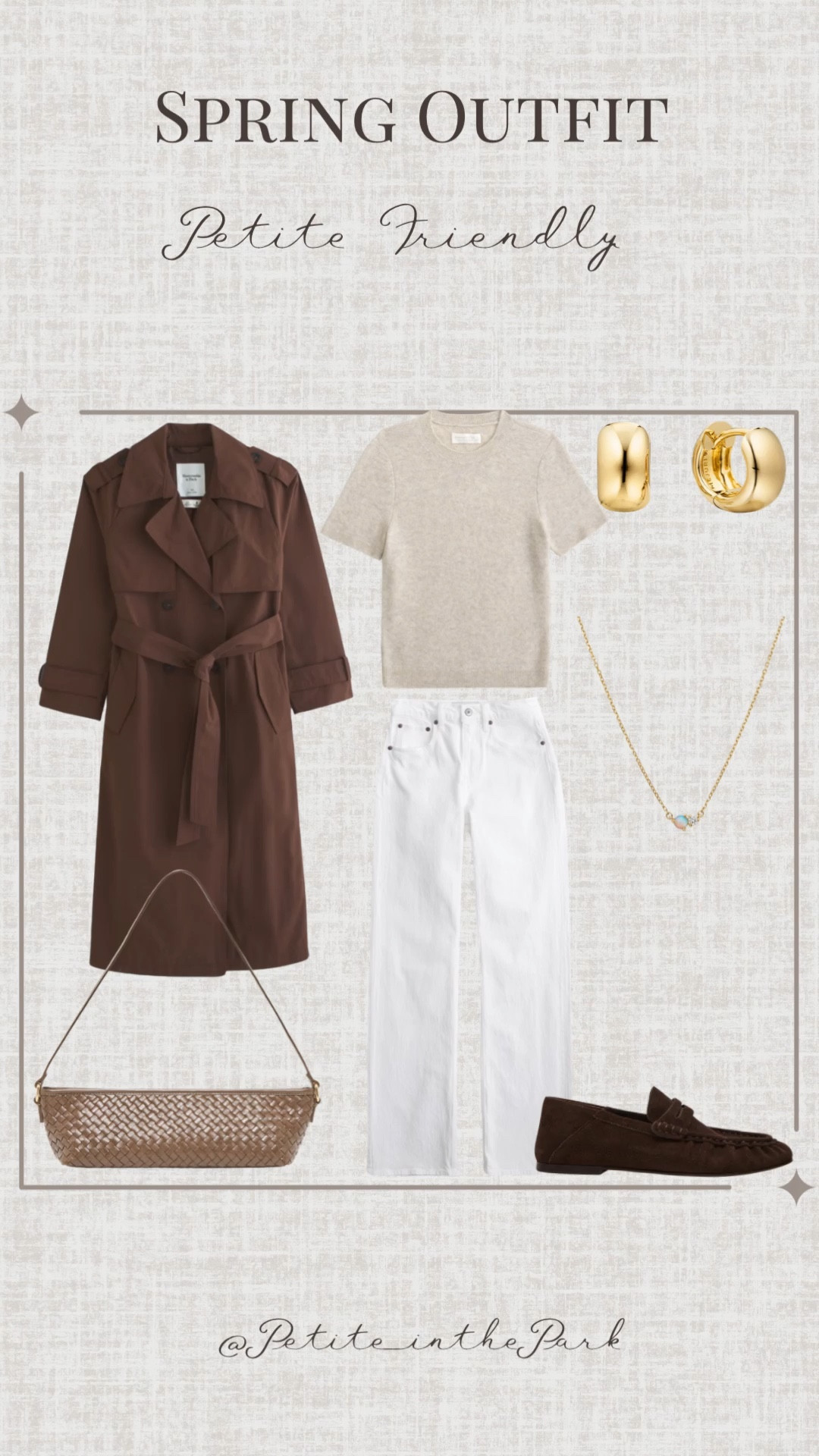 Spring petite outfit  

Spring outfit, spring trends, casual spring outfit, petite spring outfit, spring fashion, spring style, petite style, petite spring style, casual petite outfit, minimal outfit, minimal spring outfit, trench coat, petite coat, , brown coat, tan sweater, spring sweater, high waisted jeans , petite jeans, white jeans, loafers, ruched loafers , suede loafers , shoulder bag, leather bag, tan bag, tan purse, gold earrings, gold hoop earrings, gold necklace, minimal jewelry  #casualoutfit #petiteoutifts #springoutfits #springoutfit2026 #springtrends 


#LTKPetite #LTKspringtrends #LTKSeasonal