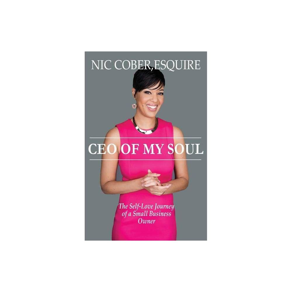 CEO Of My Soul - by Esquire Nicole Nic Cober (Paperback) | Target