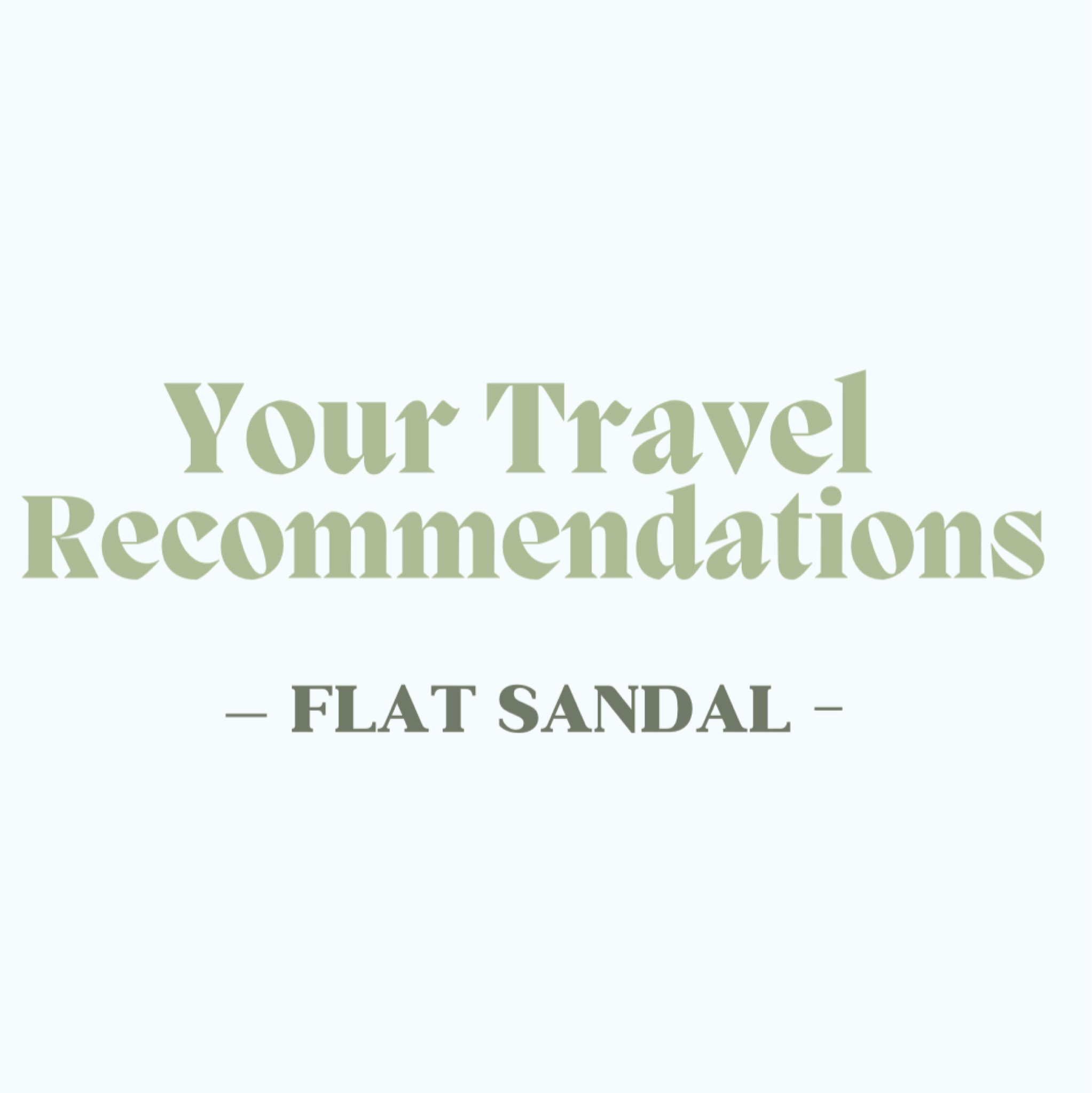 Your Travel Recommendations: Flat Sandal 🩴 
