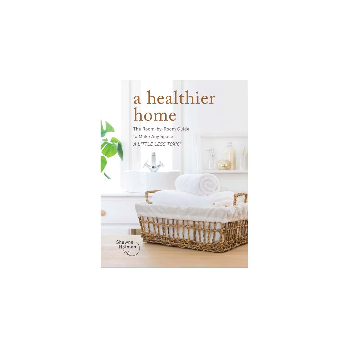 A Healthier Home - by  Shawna Holman (Hardcover) | Target