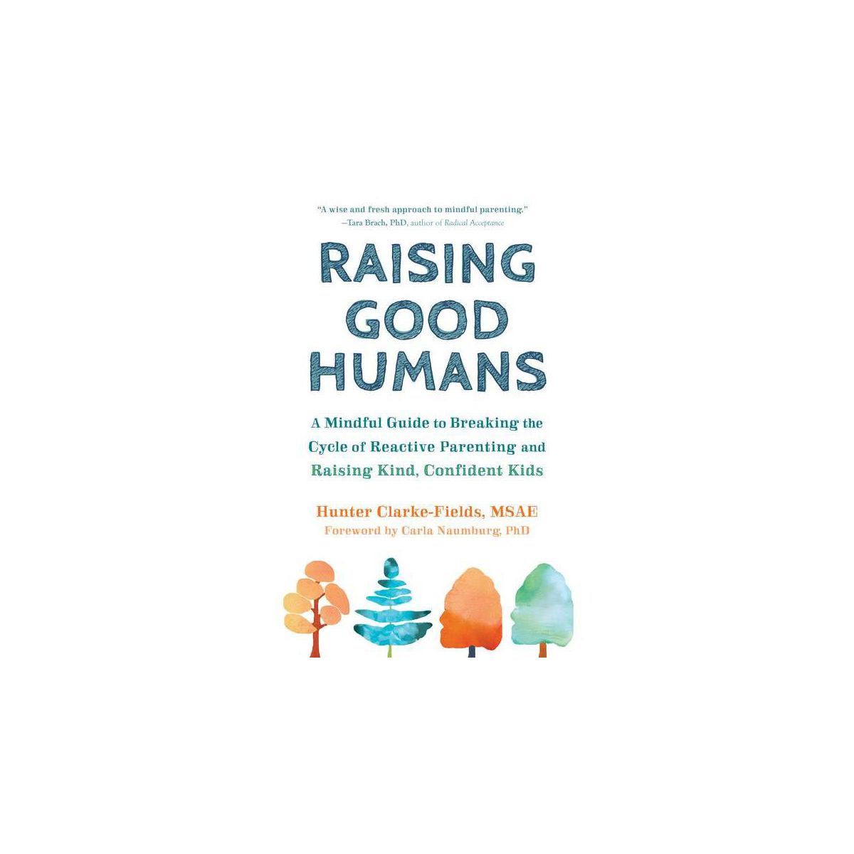 Raising Good Humans - by  Hunter Clarke-Fields (Paperback) | Target