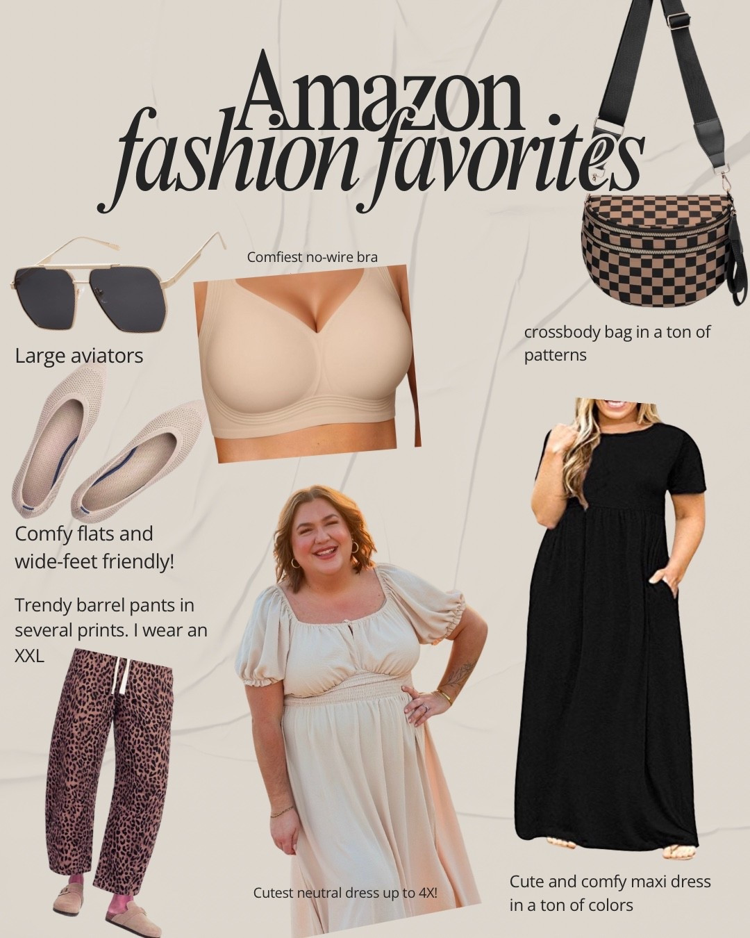 Today kicks off Amazon’s Big Spring Sale, so I’ll be sharing some of my favorite fashion staples I’ve gotten from Amazon!

The sunglasses linked are so good and fit my large face really well. I’ve had this pair for several years now!

This jelly bra is a new favorite of mine. No underwire but some of the best no -wire support I have found. It has great side support and no rolls on the back. I love that the band and straps are thick but comfortable. The material is really soft. It’s a steal at under $20! I wear a 44DD in this one. 

I get so many compliments on this nude dress. I’ve worn it for family pictures, a work event and to church. It’s very versatile and comfy! 

These leopard barrel pants are so comfy. They stretch but have structure and come in other prints. They are a mid-rise and I wear an XXL in these  

These maxi dresses are a favorite of mine. Cotton blend, pockets and they come in a ton of colors and good size range. 

These nude flats are so comfy and very wide-foot friendly. I wear a size 11 in these and had plenty of room. 

This crossbody bag is so roomy! Lots of zippers and pockets. Perfect casual bag for travel or just being on the go! 



#LTKSaleAlert #LTKWorkwear #LTKPlusSize