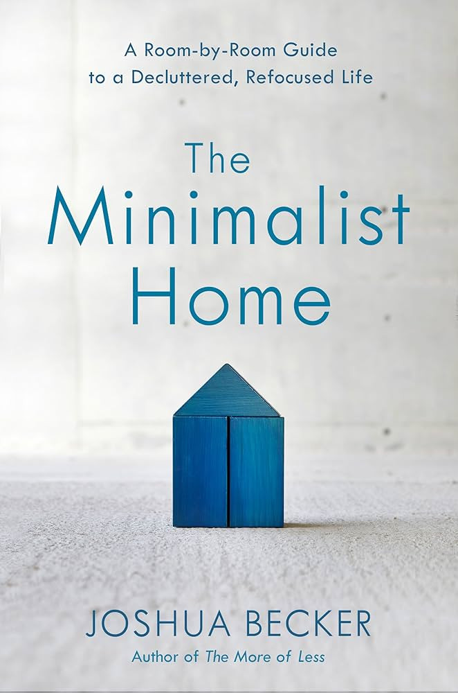 The Minimalist Home: A Room-by-Room Guide to a Decluttered, Refocused Life | Amazon (CA)