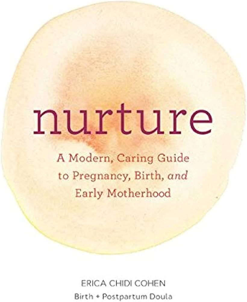 Nurture: A Modern Guide to Pregnancy, Birth, Early Motherhood―and Trusting Yourself and Your Bo... | Amazon (US)