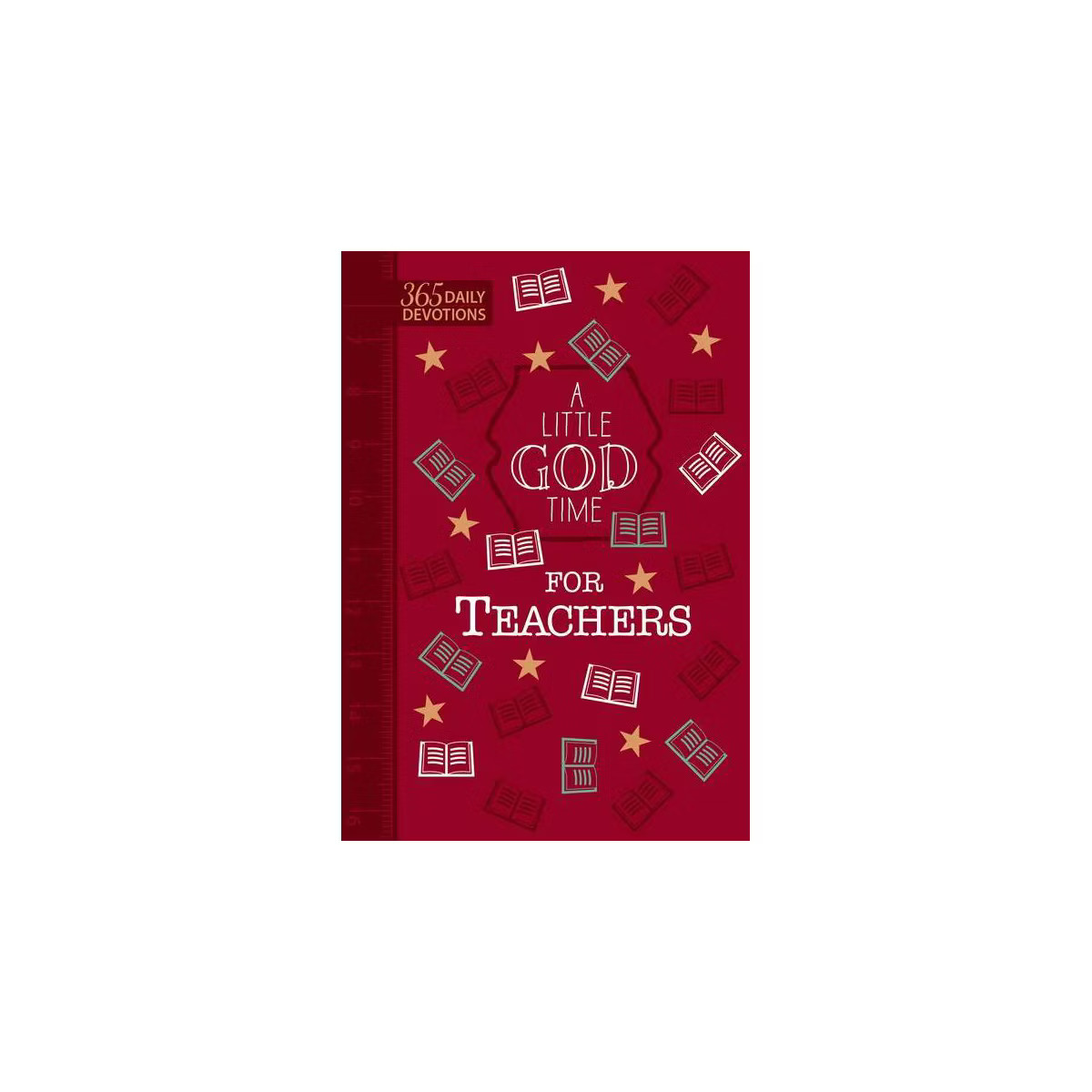 A Little God Time for Teachers (Gift Edition) - by  Broadstreet Publishing Group LLC (Leather Bou... | Target