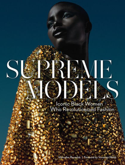 Supreme Models: Iconic Black Women Who Revolutionized Fashion | Barnes & Noble