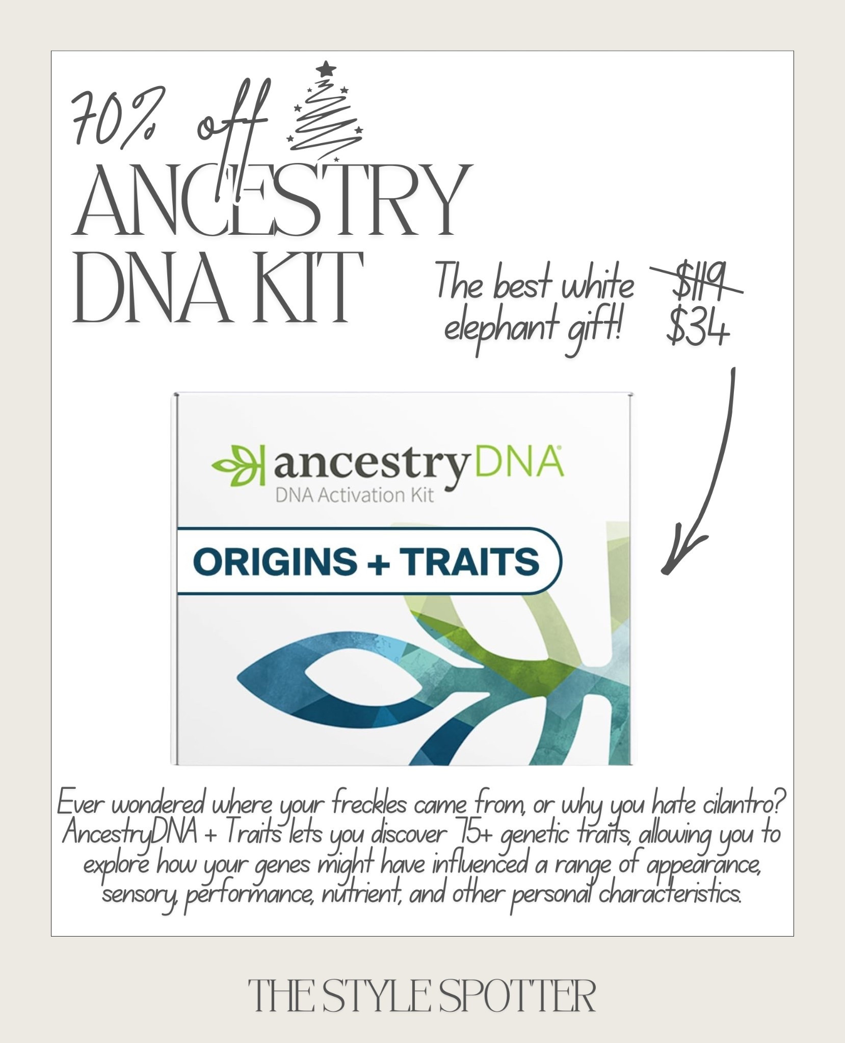 Deal Alert! 70% Off Ancestry DNA Test Kit on Amazon. 🎄 
The best white elephant gift!

Ever wondered where your freckles came from, or why you hate cilantro? AncestryDNA + Traits lets you discover 75+ genetic traits, allowing you to explore how your genes might have influenced a range of appearance, sensory, performance, nutrient, and other personal characteristics.

#LTKCyberWeek #LTKGiftGuide #LTKHoliday