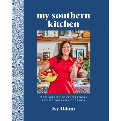 My Southern Kitchen - by  Ivy Odom & Editors of Southern Living (Hardcover) | Target