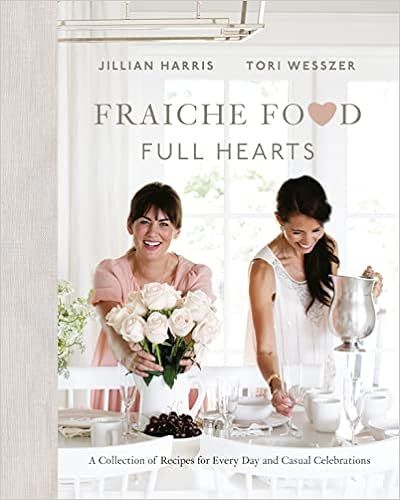 Fraiche Food, Full Hearts: A Collection of Recipes for Every Day and Casual Celebrations: A Cookb... | Amazon (CA)