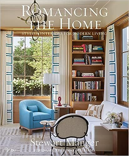Romancing the Home: Stylish Interiors for a Modern Lifestyle: Manger, Stewart, Terrebonne, Jacque... | Amazon (US)