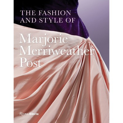 The Fashion and Style of Marjorie Merriweather Post - by  Megan J Martinelli (Hardcover) | Target