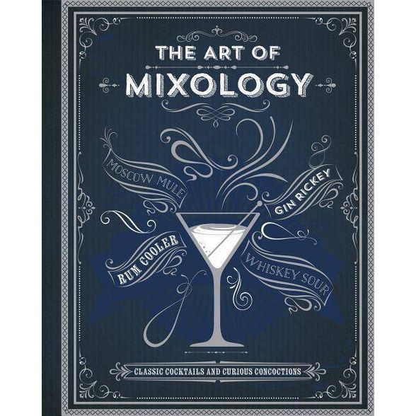 Art of Mixology : Classic Cocktails and Curious Concoctions -  by Kim Davies (Hardcover) | Target