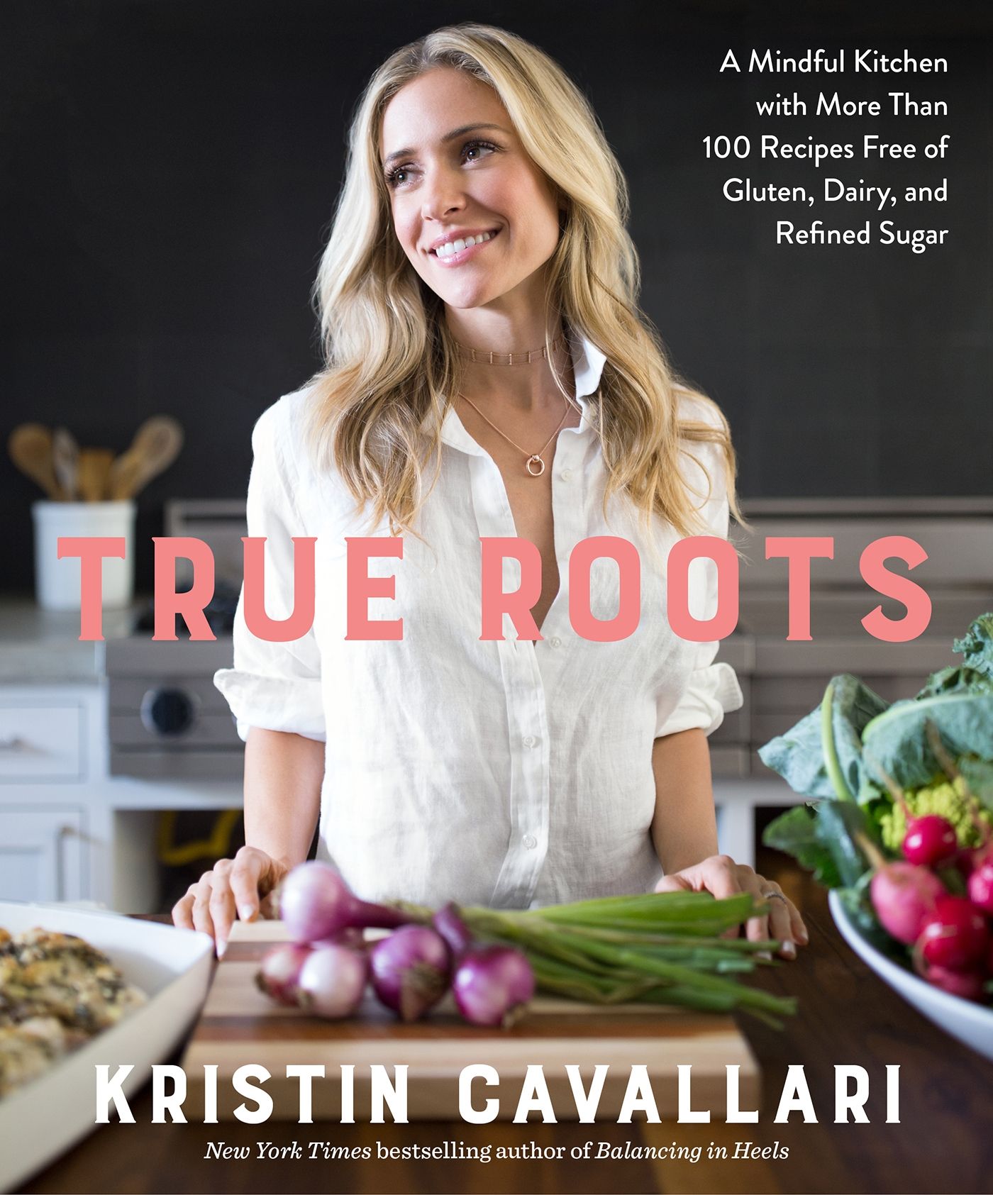 True Roots : A Mindful Kitchen with More Than 100 Recipes Free of Gluten, Dairy, and Refined Suga... | Walmart (US)