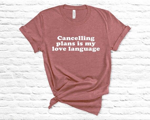 Cancelling plans is my love language tshirt//Introvert//Positivity//Funny//graphic tee // trendy ... | Etsy (US)