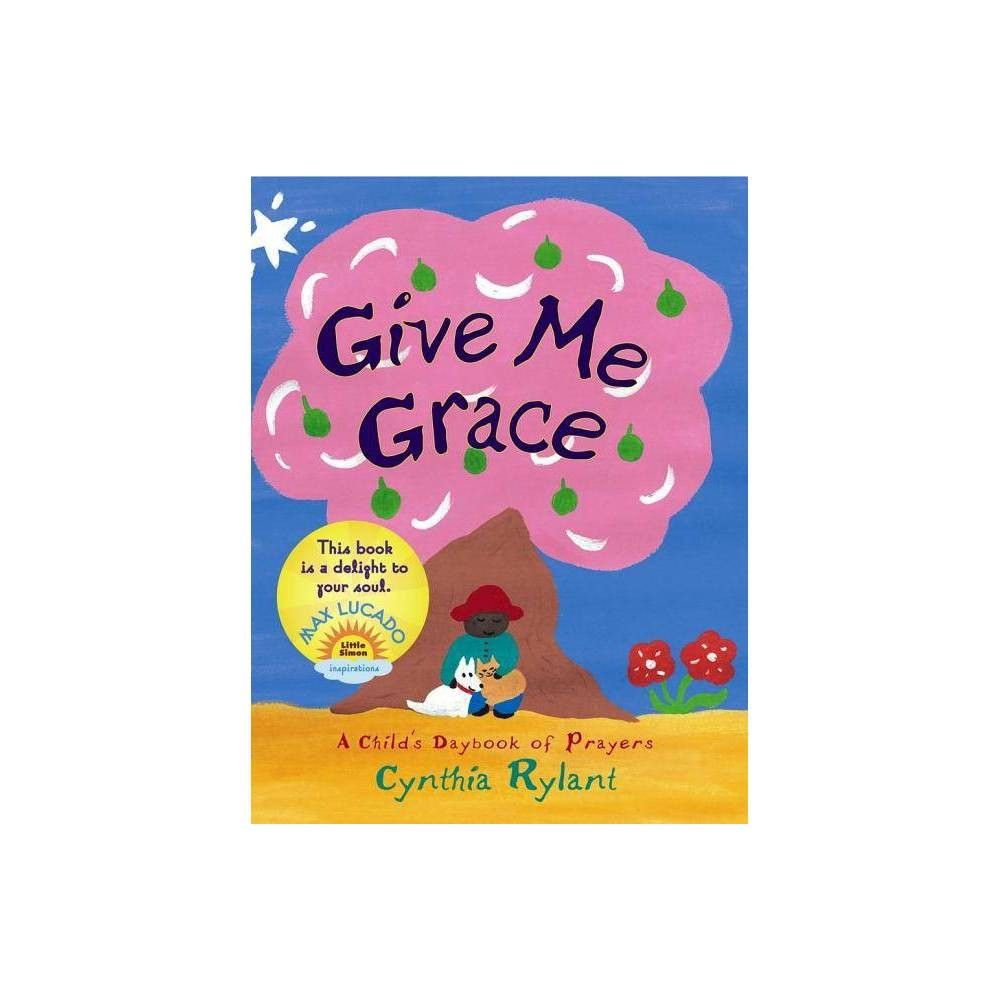 Give Me Grace - by Cynthia Rylant (Board Book) | Target