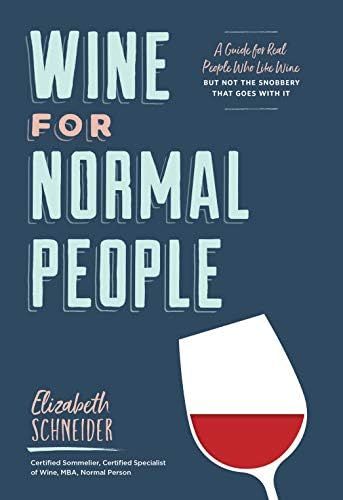 Wine for Normal People: A Guide for Real People Who Like Wine, but Not the Snobbery That Goes wit... | Amazon (US)