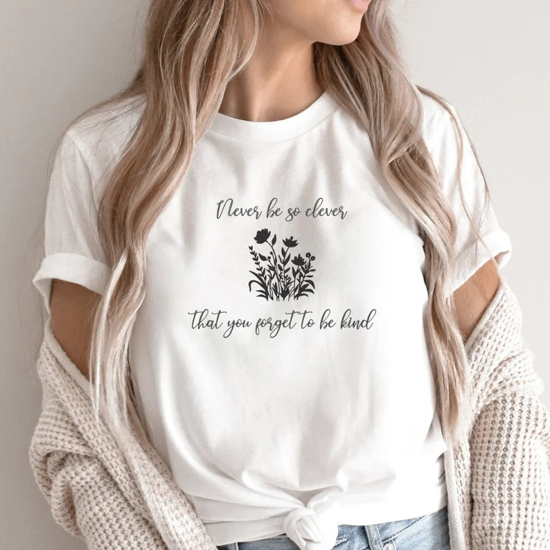 Taylor Swift T-Shirt, Never Be So Clever You Forget to Be Kind T-Shirt, Aesthetic Style T-shirt, ... | Etsy (US)