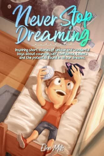 Never Stop Dreaming: Inspiring short stories of unique and wonderful boys about courage, self-con... | Amazon (US)