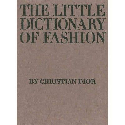 The Little Dictionary of Fashion - by  Christian Dior (Hardcover) | Target