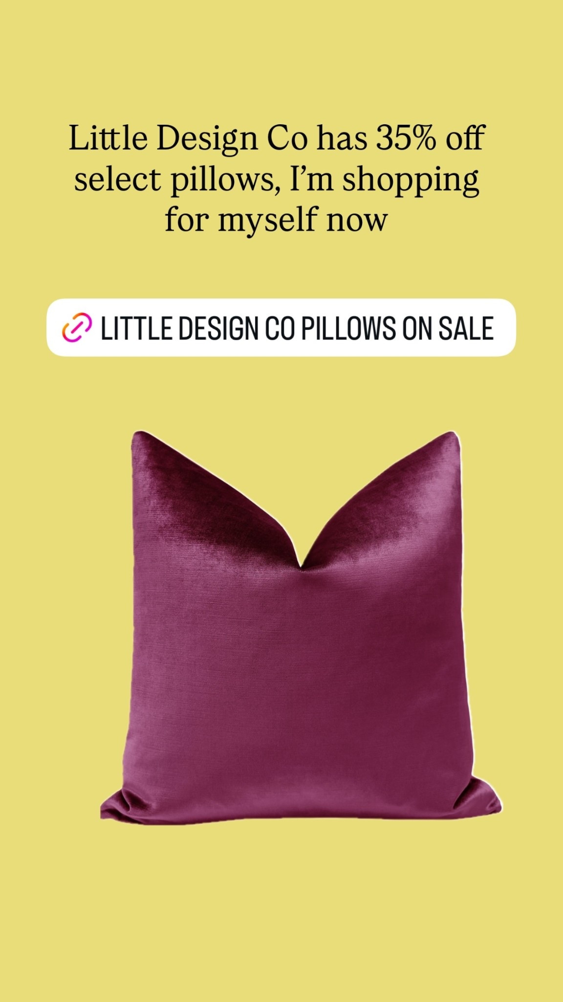 Little Design Co has 35% off select pillows, I’m shopping for myself now