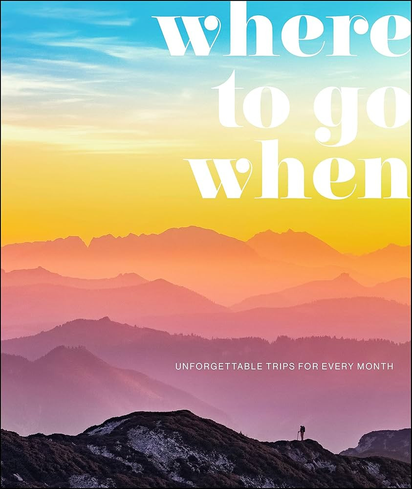Where To Go When: Unforgettable Trips for Every Month (DK Eyewitness Travel Guide) | Amazon (US)