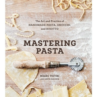 Mastering Pasta - by  Marc Vetri & David Joachim (Hardcover) | Target