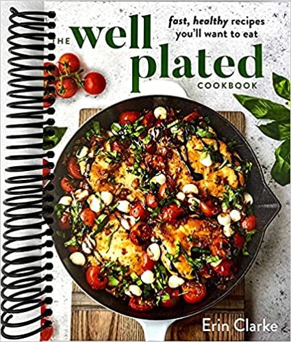 The Well Plated Cookbook: Fast, Healthy Recipes You'll Want to Eat     Spiral-bound – August 25... | Amazon (US)