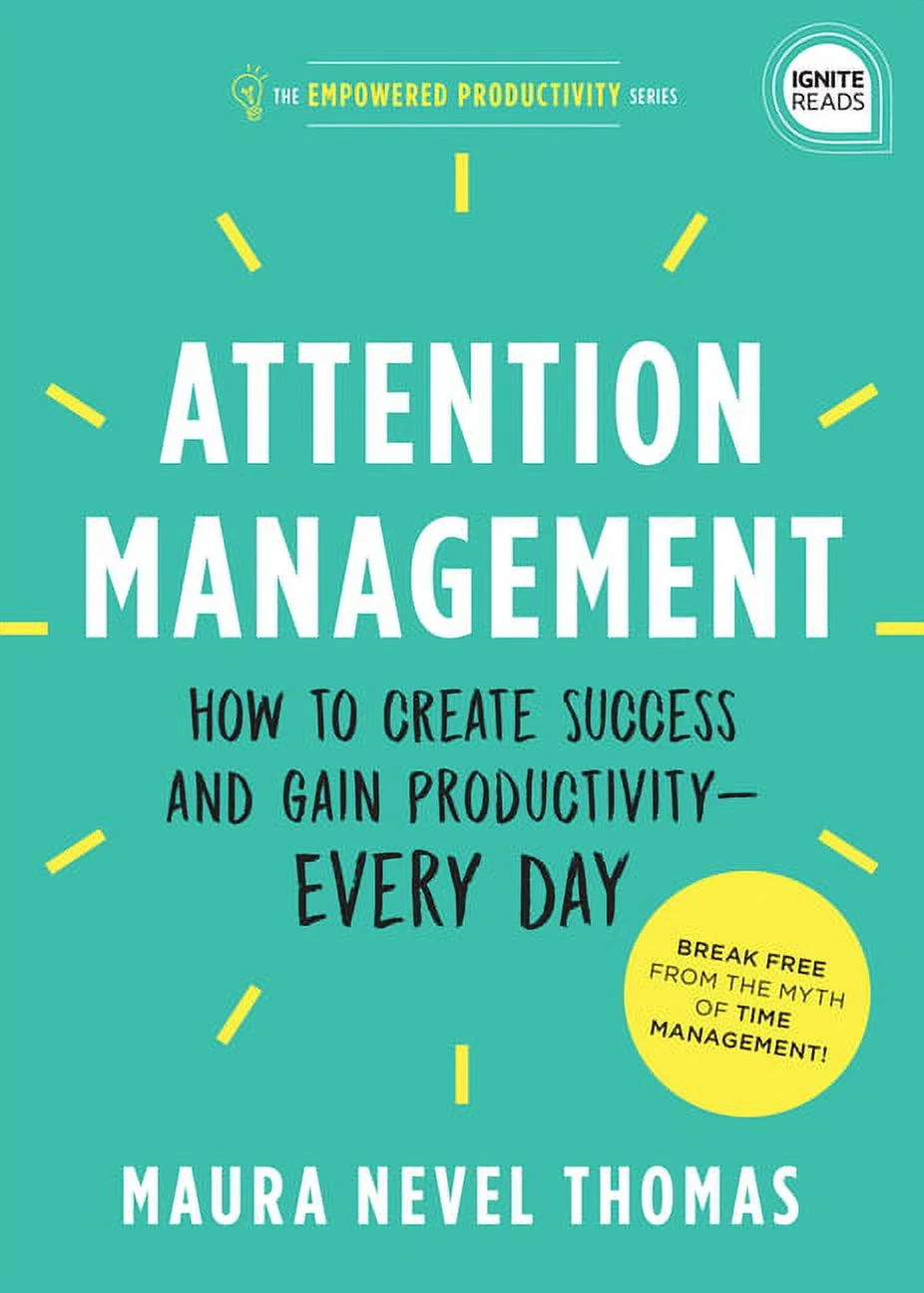 Empowered Productivity Attention Management: How to Create Success and Gain Productivity -- Every... | Walmart (US)