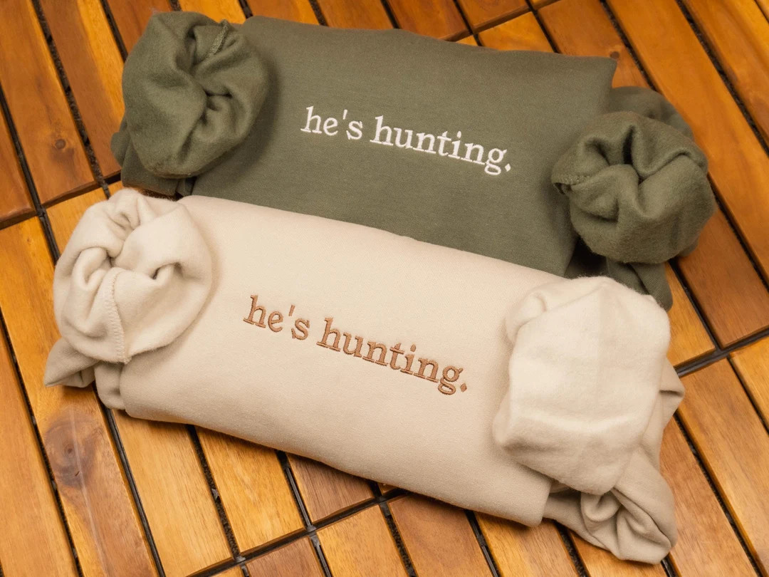 Embroidered He's Hunting Sweatshirt, Hunting Season Wife Shirt, Gift for Hunters, Hunting Lover D... | Etsy (US)