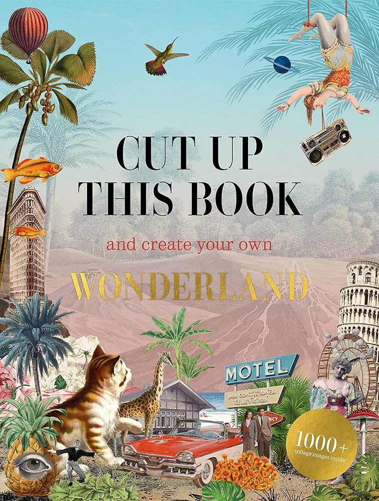 Cut Up This Book and Create Your Own Wonderland: 1,000 Unexpected Images for Collage Artists | Amazon (US)