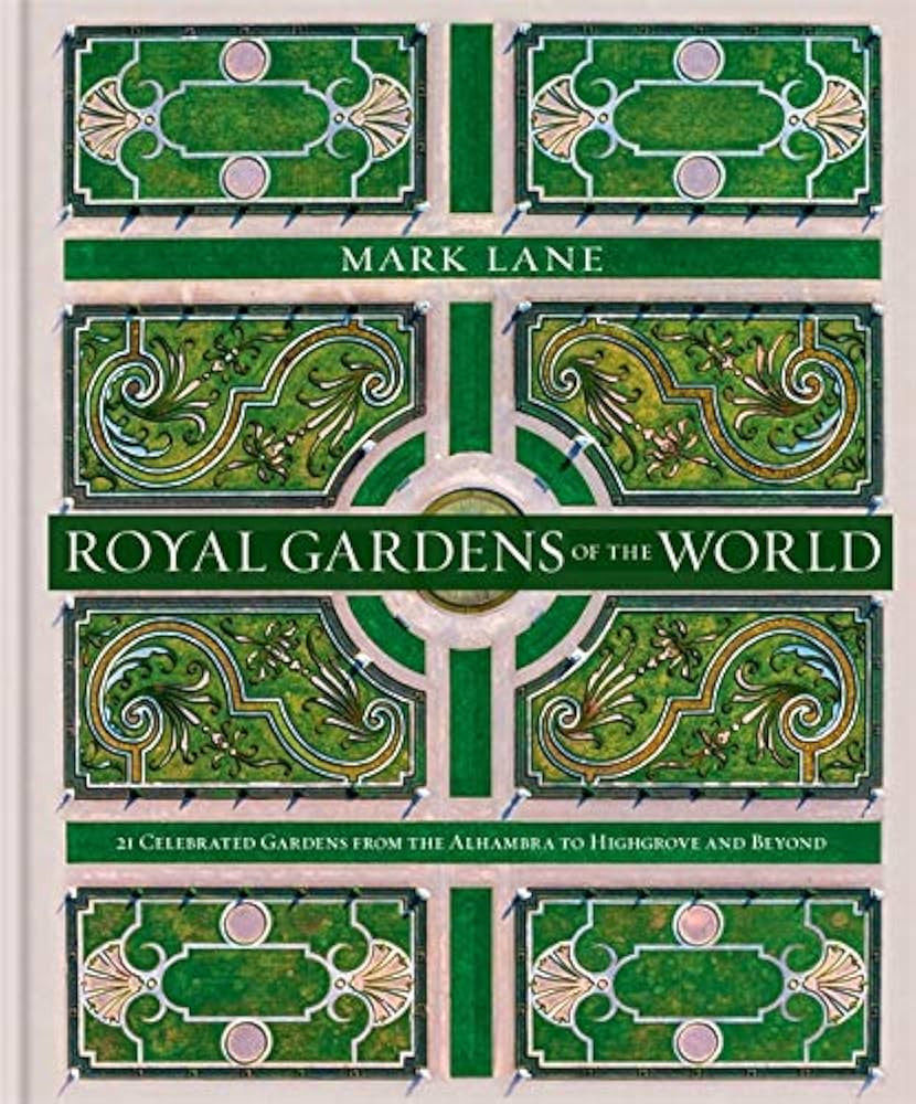 Royal Gardens of the World: 21 Celebrated Gardens from the Alhambra to Highgrove and Beyond | Amazon (US)