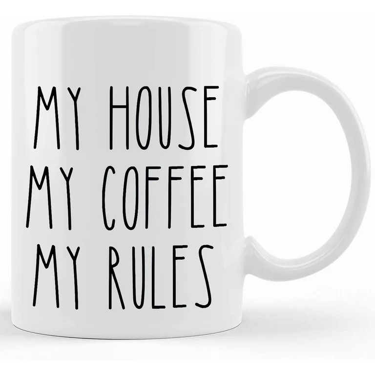 Funny Sarcastic Coffee Mug Rae Dunn Inspired Funny Mug My House My Coffee My Rules Gift Mug, Cera... | Walmart (US)