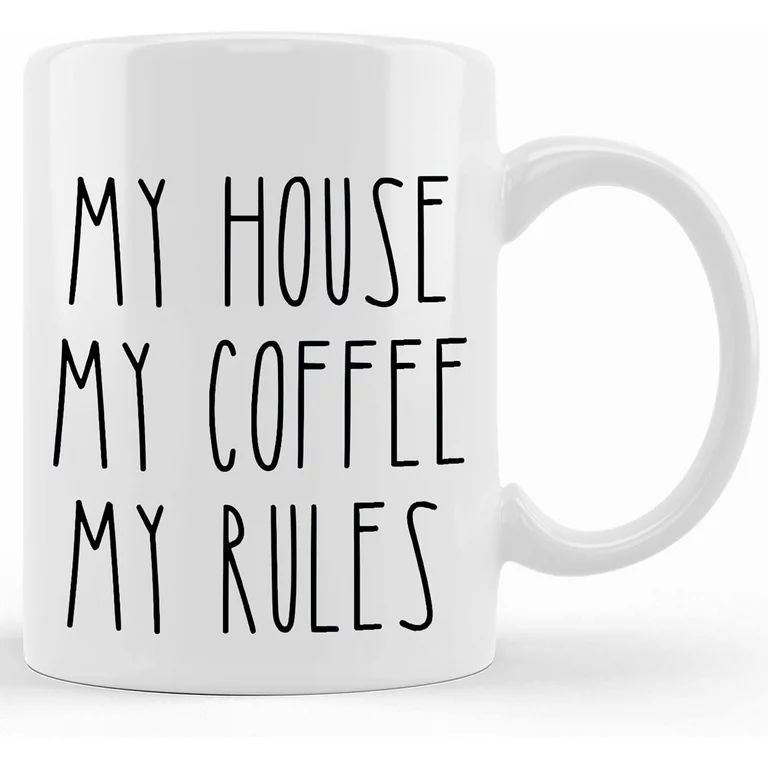 Funny Sarcastic Coffee Mug Rae Dunn Inspired Funny Mug My House My Coffee My Rules Gift Mug, Cera... | Walmart (US)