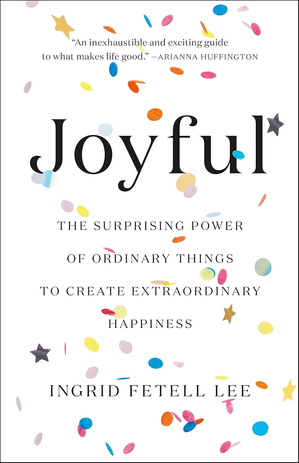 Joyful: The Surprising Power of Ordinary Things to Create Extraordinary Happiness | Amazon (US)