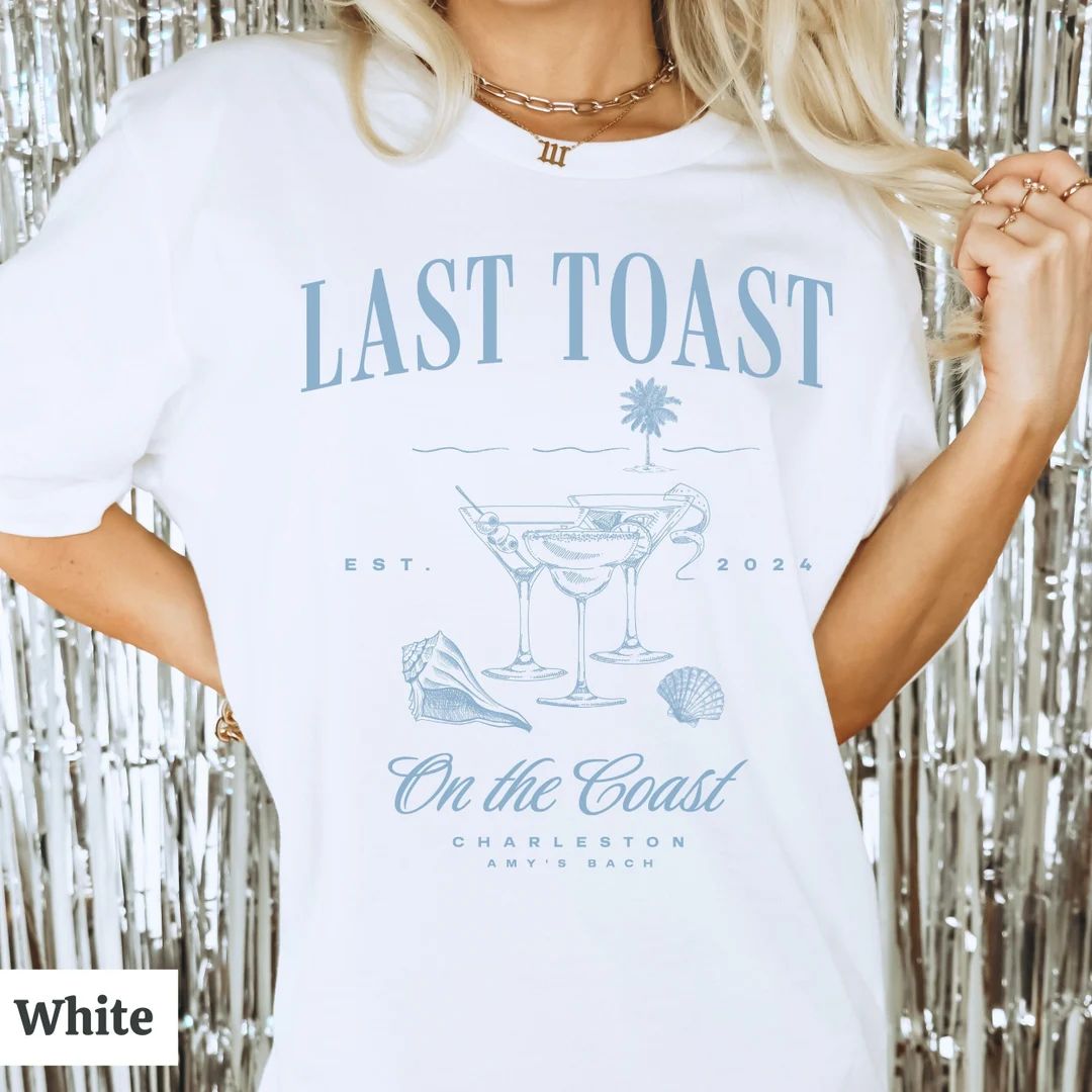 Luxury Bachelorette Merch Last Toast on the Coast Bach Party Shirts Comfort Colors Luxury Tshirts... | Etsy (US)