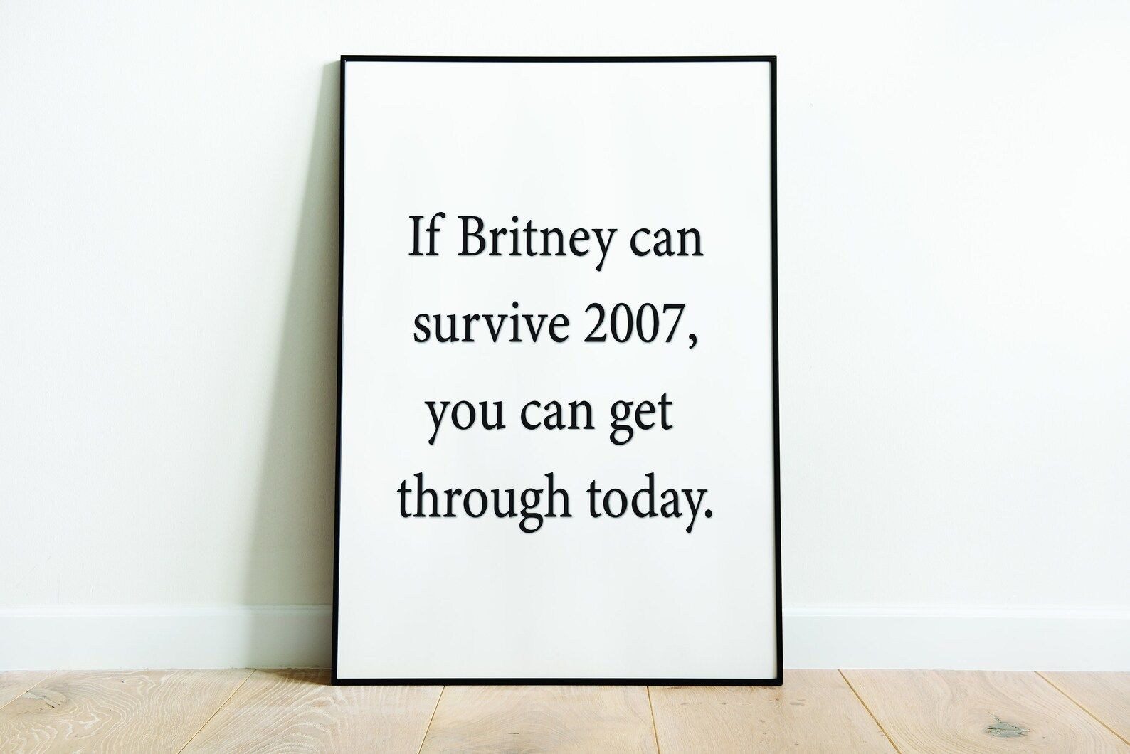 Wall Art Print, Digital Print, Monochrome, Inspiration Quote, If Britney Can Survive 2007, Modern... | Etsy (US)
