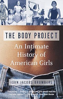 The Body Project: An Intimate History of American Girls | Amazon (US)