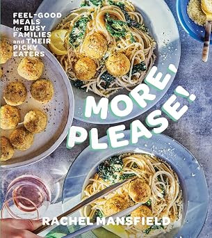 More, Please!: Feel-Good Meals for Busy Families and Their Picky Eaters (A Cookbook) | Amazon (US)