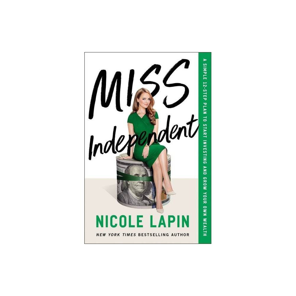 Miss Independent - by Nicole Lapin (Hardcover) | Target