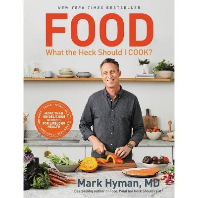 Food: What the Heck Should I Cook? - by Mark Hyman (Hardcover) | Target