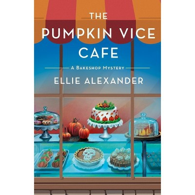 The Pumpkin Vice Cafe - (Bakeshop Mystery) by  Ellie Alexander (Paperback) | Target