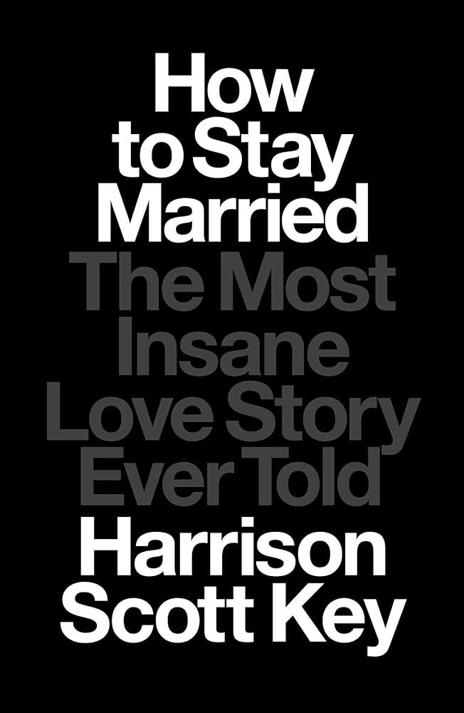 How to Stay Married: The Most Insane Love Story Ever Told | Amazon (US)