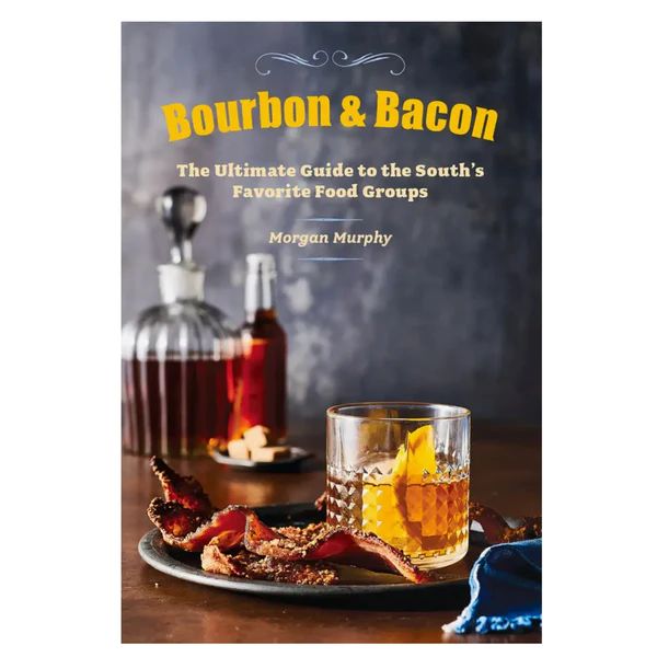 Bourbon & Bacon: The Ultimate Guide to the South's Favorite | Waiting On Martha
