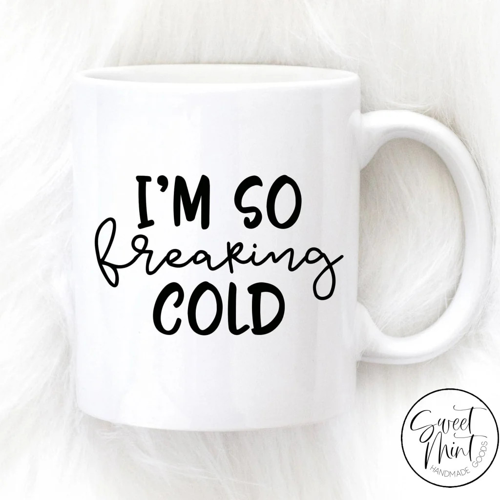 I'm So Freaking Cold Mug - Winter / Christmas mug | Sweet Mint Handmade Goods
