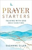 Prayer Starters: Talking with God about Hard Times: Eller, Suzanne: 9780764240232: Amazon.com: Bo... | Amazon (US)