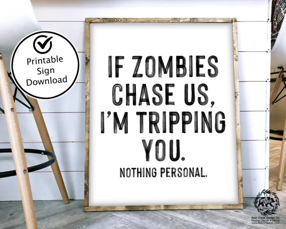 Read the full title
    If Zombies chase us I'm tripping you sign Zombie Sign Halloween Printable... | Etsy (US)