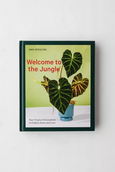 Welcome To The Jungle: Rare Tropical Houseplants To Collect, Grow, And Love By Enid Offolter | Urban Outfitters (US and RoW)